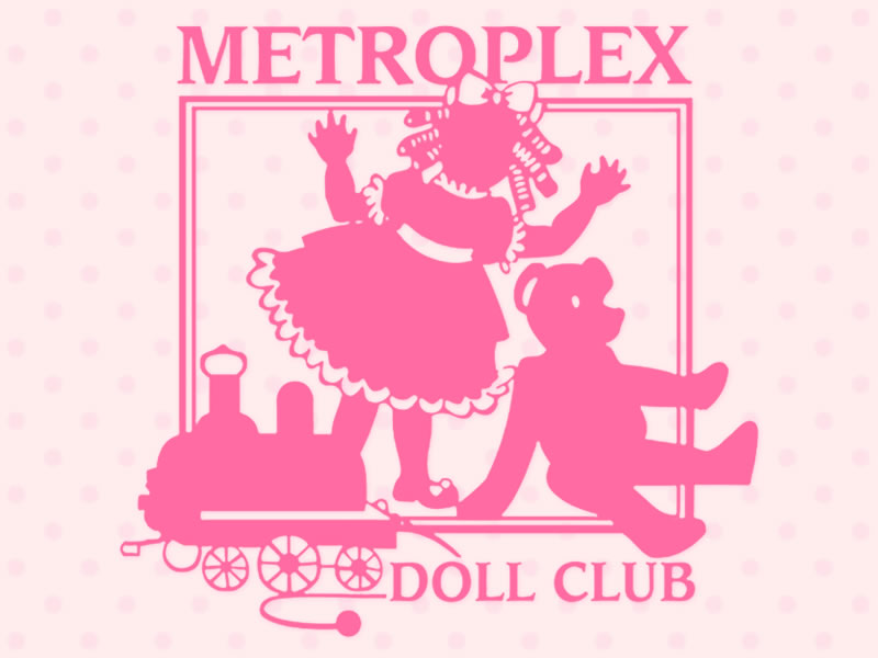Metroplex Doll Club's Annual Doll Show & Sale