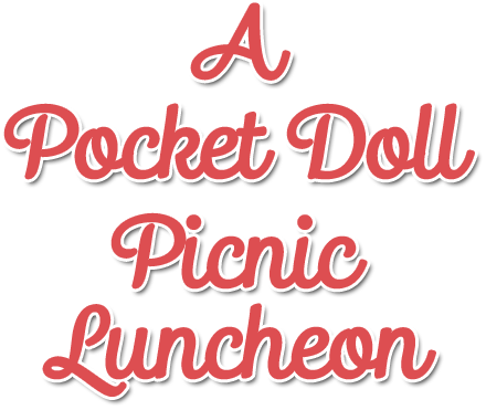 A Pocket Doll Picnic Luncheon