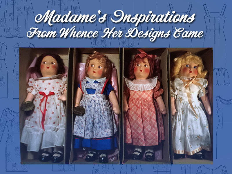 Madame's Inspirations from Whence Her Designs Came